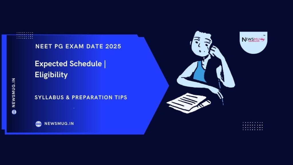 NEET PG Exam Date 2025 Expected Schedule, Eligibility, Syllabus & Preparation Tips