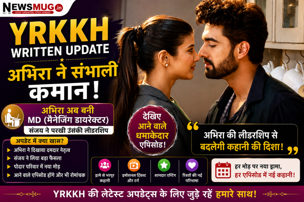 Rajan Shahi’s YRKKH Written Update: Abhira Takes Charge as MD While Sanjay Tests Her Leadership राजन शाही के ये रिश्ता क्या कहलाता है
